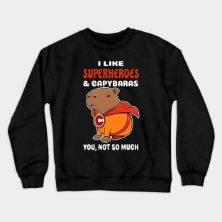 I Like Superheroes and Capybaras you not so much cartoon Crewneck Sweatshirt